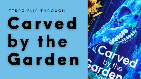 TTRPG Flip Through #11: Carved by the Garden - Tabletop Bookshelf