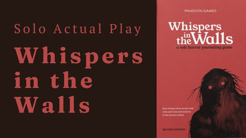 Solo Actual Play: Whispers in the Walls - Tabletop Bookshelf