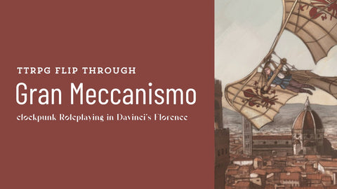 TTRPG Flip Through #7: Gran Meccanismo - Clockpunk Roleplaying in DaVinci's Florence - Tabletop Bookshelf