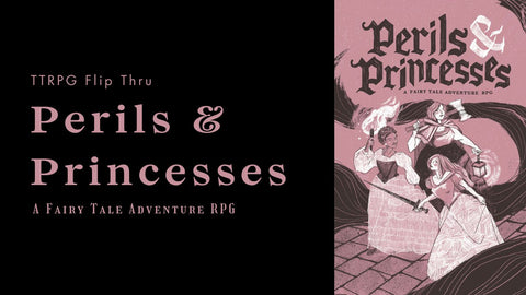 TTPRG Flip Through #8: Perils & Princesses - Tabletop Bookshelf