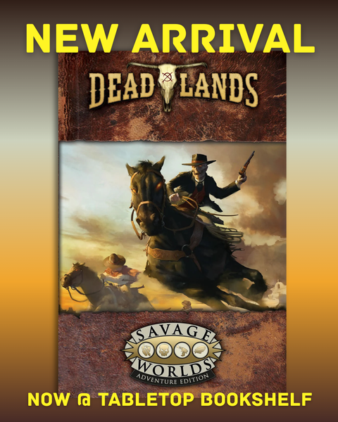 NEW ARRIVAL: Deadlands & Savage Worlds