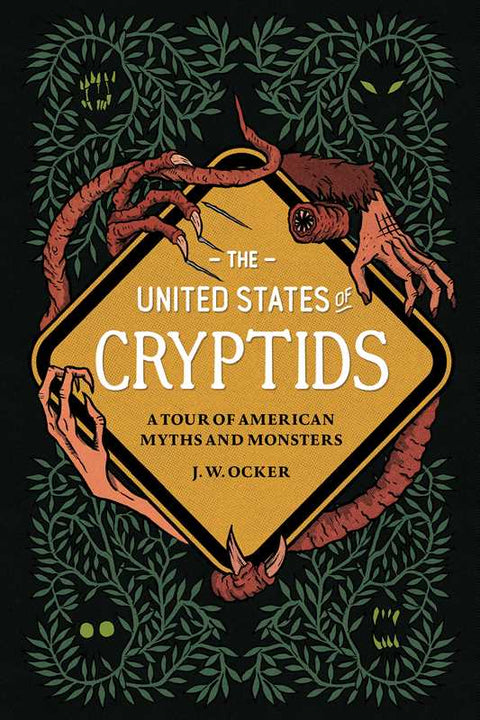 United States of Cryptids by J. W.  Ocker