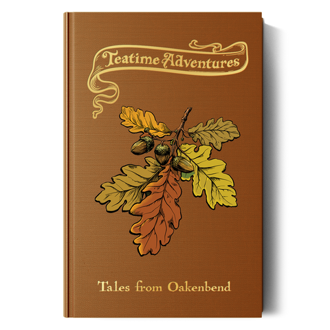 Teatime Adventures: Tales from Oakenbend
