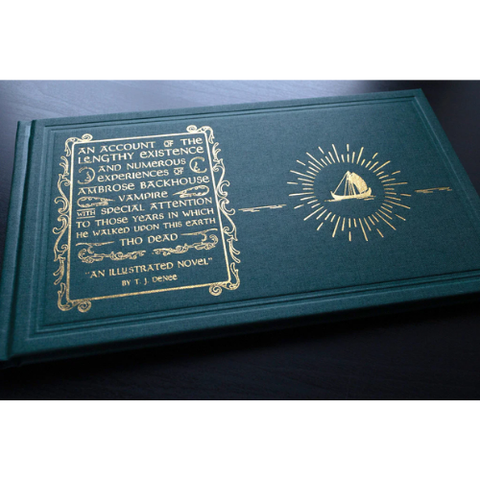 An Account of the Lengthy Existence and Numerous Experiences of Ambrose Blackhouse, Vampire, With Special Attention to Those Years in Which He Walked Upon This Earth Tho Dead