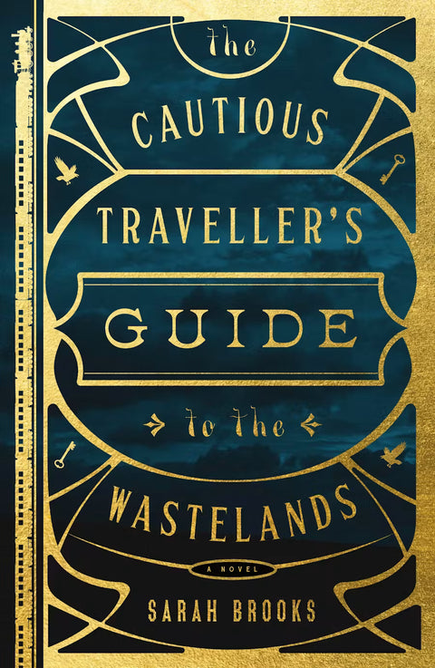 The Cautious Traveller's Guide To The Wastelands: A Novel