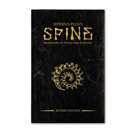 SPINE: Siderius Plug's Immortality in Ninety-nine Endnotes